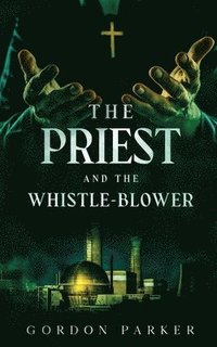 bokomslag The Priest and the Whistleblower