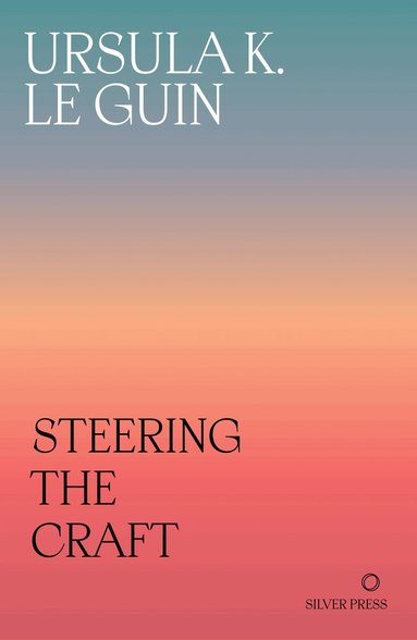 Ursula K. Le Guin - Steering the Craft, Häftad