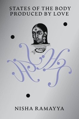 Nisha Ramayya - States of the Body Produced by Love, Häftad