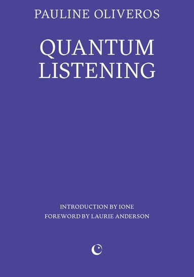 Pauline Oliveros - Quantum Listening, Häftad