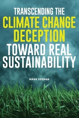 Transcending the Climate Change Deception Toward Real Sustainability 1