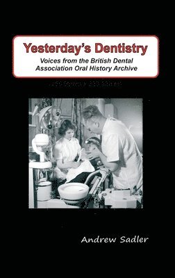 Andrew Sadler - Yesterday's Dentistry, Inbunden
