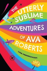 bokomslag The Utterly Sublime Adventures of Ava Roberts