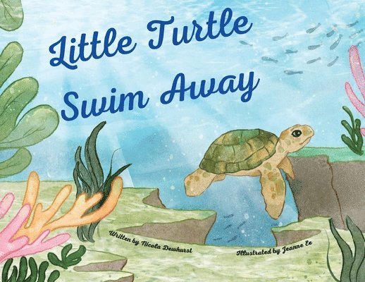 Nicola Dewhurst - Little Turtle Swim Away, Häftad