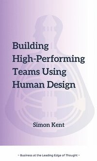 bokomslag Building High-Performing Teams Using Human Design