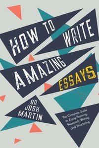 bokomslag How to Write Amazing Essays