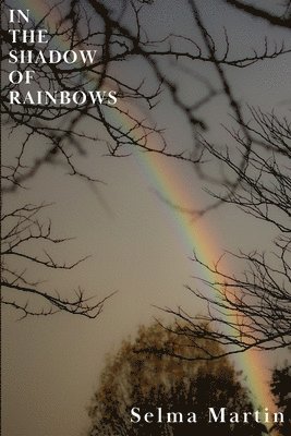 In The Shadow of Rainbows