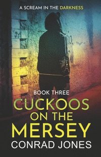 bokomslag Cuckoos on the Mersey. A Scream in the Darkness.