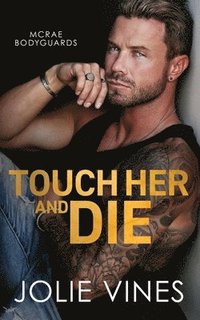 bokomslag Touch Her and Die (McRae Bodyguards, #1)