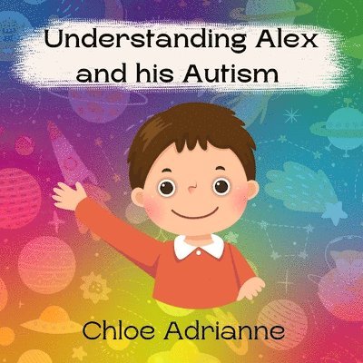 Understanding Alex and his Autism 1