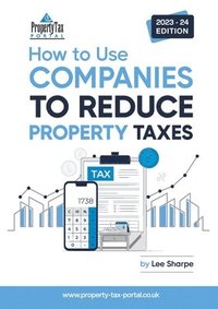 bokomslag How To Use Companies To Reduce Property Taxes 2023-24