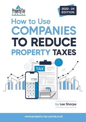 Lee Sharpe - How To Use Companies To Reduce Property Taxes 2023-24, Häftad