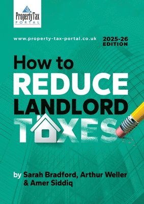 Arthur Weller, Sarah Bradford, Amer Siddiq - How to Reduce Landlord Taxes 2025-26, Häftad