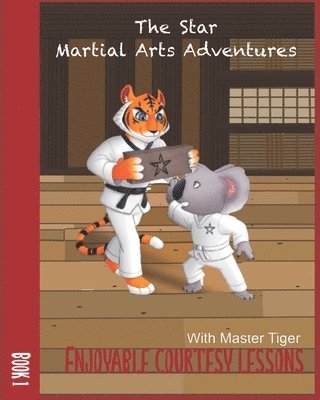 The Star Martial Arts Adventures: Enjoyable Courtesy Lessons with Master Tiger 1