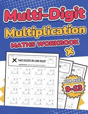 Multi-Digit Multiplication Maths Workbook for Kids Ages 9-13 1