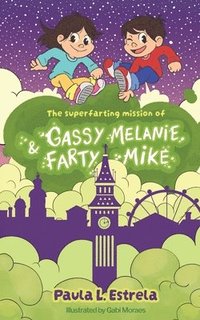bokomslag The Superfarting Mission of Gassy Melanie and Farty Mike