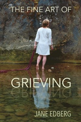 Jane Edberg - Fine Art of Grieving, Häftad