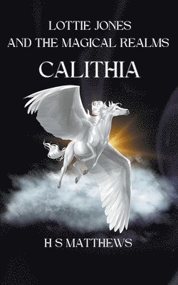 Lottie Jones and the Magical Realms: Calithia 1