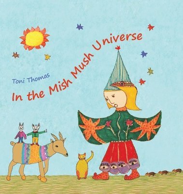 Toni Thomas - In the Mish Mush Universe, Inbunden