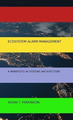 Aidan T Parkinson - Ecosystem Alarm Management, Inbunden
