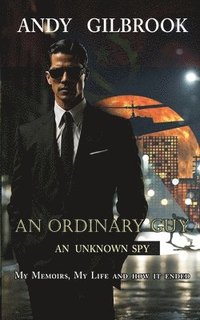 bokomslag An Ordinary Guy an Unknown Spy