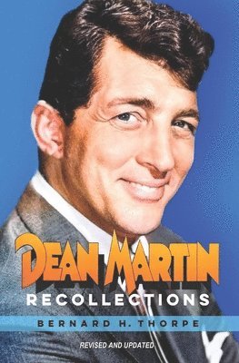 Elliot Thorpe, Bernard H Thorpe, Bernard H. Thorpe - Dean Martin Recollections, Häftad