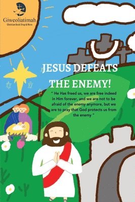 Jesus Defeats The Enemy! 1