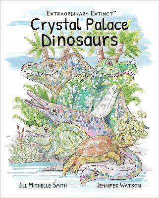 Extraordinary Extinct (TM) Crystal Palace Dinosaurs 1