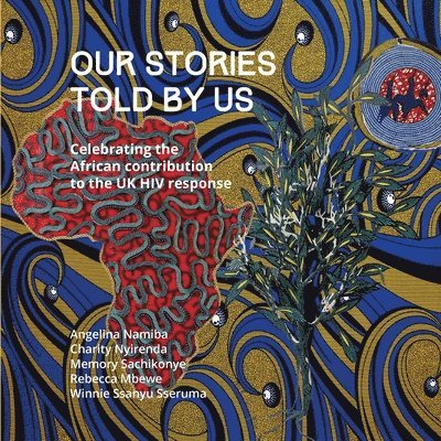 Angelina Namiba, Charity Nyirenda, Memory Sachikonye - Our Stories Told By Us, Häftad