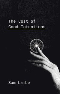 bokomslag The Cost of Good Intentions