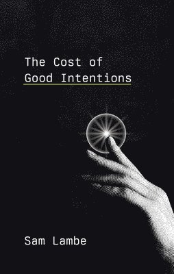 The Cost of Good Intentions 1