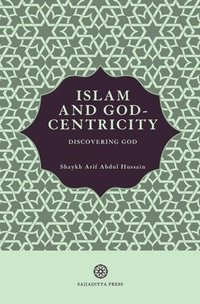 bokomslag Islam and God-Centricity: Discovering God