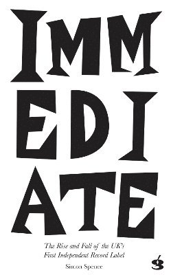 Simon Spence - IMMEDIATE RECORDS, Häftad