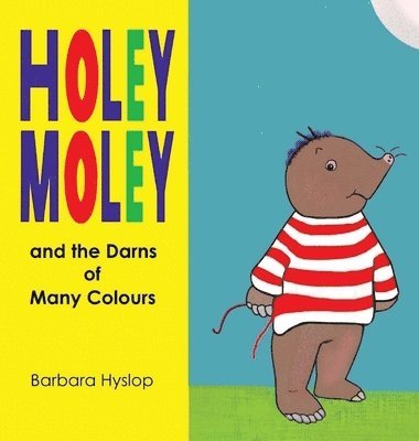 Barbara Hyslop - Holey Moley and the Darns of Many Colours, Inbunden