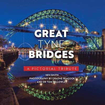 Great Tyne Bridges - A Pictorial Tribute