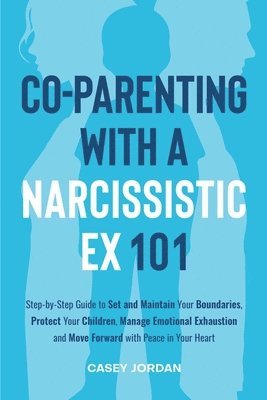 bokomslag Co-Parenting with a Narcissistic Ex 101