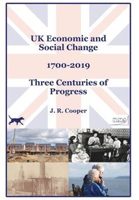 bokomslag UK Economic & Social Change - 1700-2019 - Three Centuries of Progress