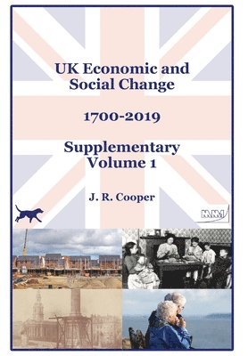 UK Economic & Social Change - 1700-2019 - Supplementary Volume 1 1