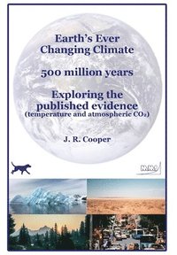 bokomslag Earth's Ever Changing Climate - 500 million years - Exploring the published evidence