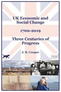 bokomslag UK Economic & Social Change - 1700-2019 - Three Centuries of Progress