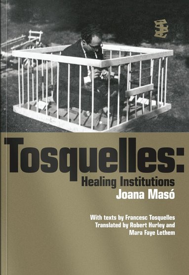 Francesc Tosquelles, Joana Maso - Tosquelles: Healing Institutions, Häftad