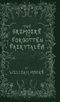 bokomslag The Grimoire of Forgotten Fairytales