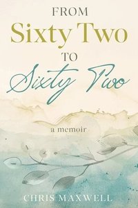 bokomslag From Sixty Two to Sixty Two