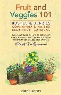 bokomslag Fruit and Veggies 101 - Bushes & Berries
