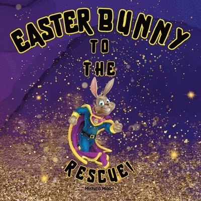 Easter Bunny To The Rescue 1
