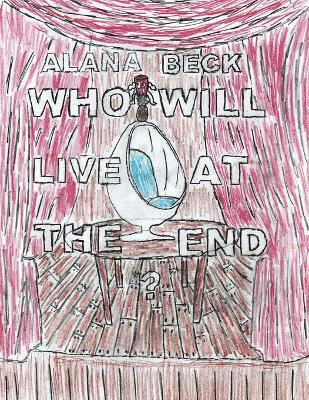 Alana Beck - Who Will Live At The End?, Häftad