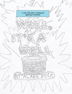 Alana Beck - Well, It's A Well (A comic book about a wishing well appearing in Grantham), Häftad