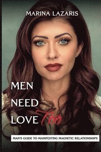 bokomslag Men Need Love-Man's Guide to Manifesting Magnetic Relationships.