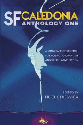 T L Huchu, Ken MacLeod, Noel Chidwick - SF Caledonia Anthology One, Häftad