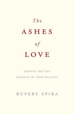 Rupert Spira - Ashes of Love, Häftad
